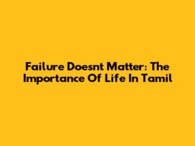 Failure Doesn't Matter: The Importance Of Life In Tamil