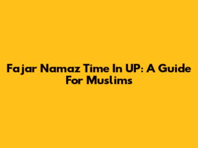 Fajar Namaz Time In UP: A Guide For Muslims