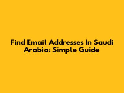 Find Email Addresses In Saudi Arabia: Simple Guide