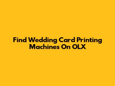 Find Wedding Card Printing Machines On OLX