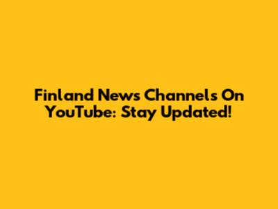 Finland News Channels On YouTube: Stay Updated!