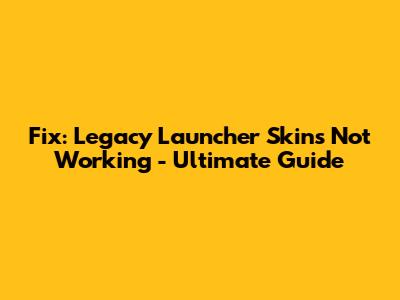 Fix: Legacy Launcher Skins Not Working - Ultimate Guide