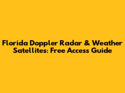 Florida Doppler Radar & Weather Satellites: Free Access Guide