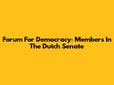 Forum For Democracy: Members In The Dutch Senate