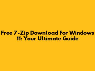 Free 7-Zip Download For Windows 11: Your Ultimate Guide