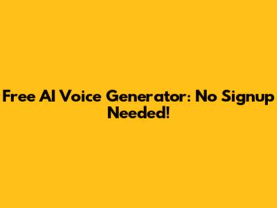Free AI Voice Generator: No Signup Needed!