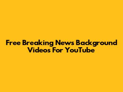 Free Breaking News Background Videos For YouTube