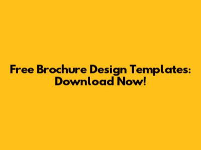 Free Brochure Design Templates: Download Now!