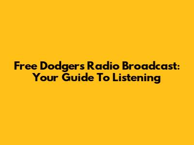 Free Dodgers Radio Broadcast: Your Guide To Listening