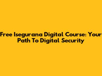 Free Isegurana Digital Course: Your Path To Digital Security