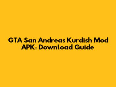 GTA San Andreas Kurdish Mod APK: Download Guide