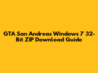GTA San Andreas Windows 7 32-Bit ZIP Download Guide