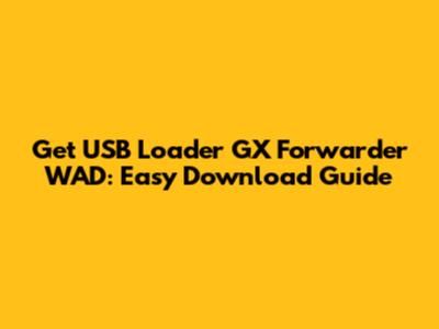 Get USB Loader GX Forwarder WAD: Easy Download Guide