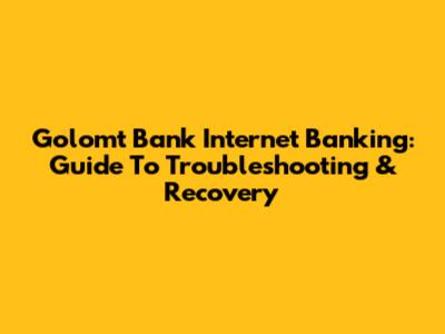 Golomt Bank Internet Banking: Guide To Troubleshooting & Recovery