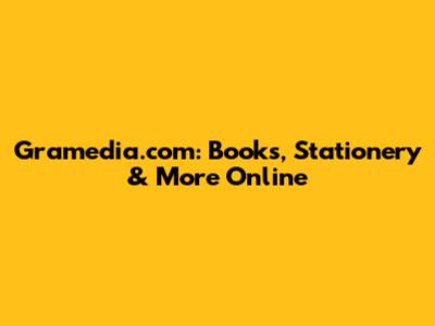 Gramedia.com: Books, Stationery & More Online