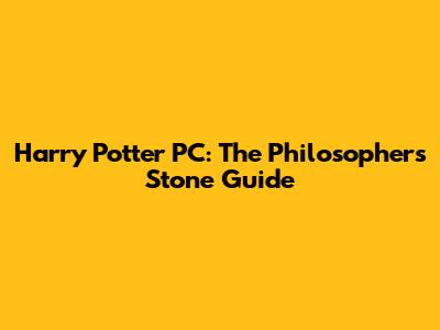 Harry Potter PC: The Philosopher's Stone Guide