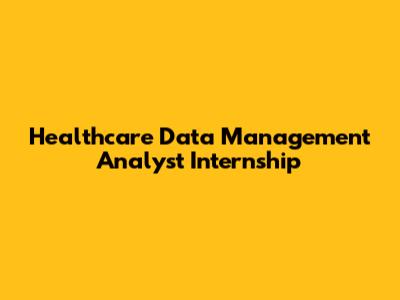 Healthcare Data Management Analyst Internship