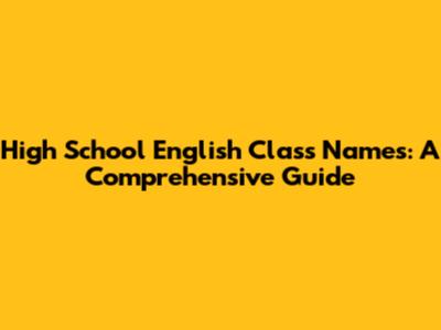 High School English Class Names: A Comprehensive Guide