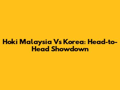 Hoki Malaysia Vs Korea: Head-to-Head Showdown