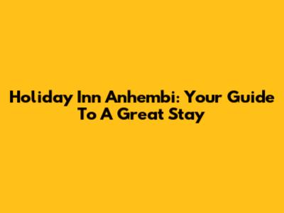 Holiday Inn Anhembi: Your Guide To A Great Stay