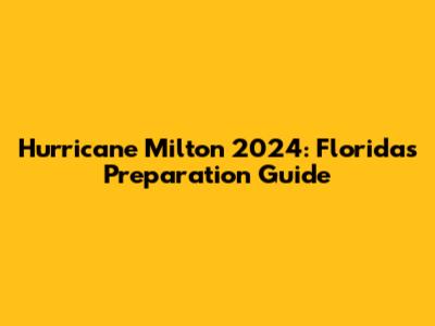 Hurricane Milton 2024: Florida's Preparation Guide
