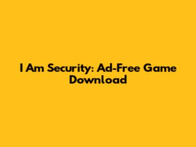I Am Security: Ad-Free Game Download