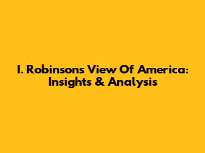 I. Robinson's View Of America: Insights & Analysis
