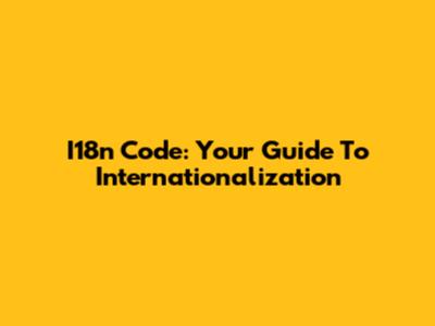 I18n Code: Your Guide To Internationalization