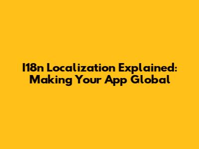 I18n Localization Explained: Making Your App Global