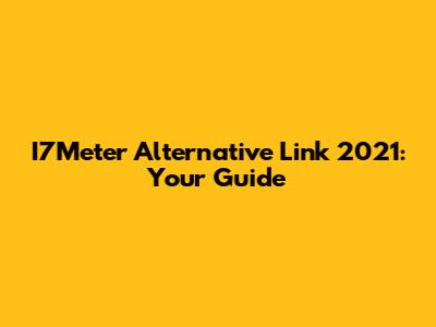 I7Meter Alternative Link 2021: Your Guide