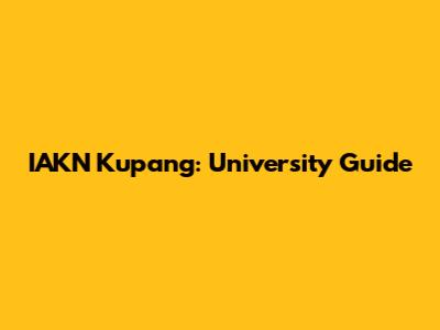 IAKN Kupang: University Guide