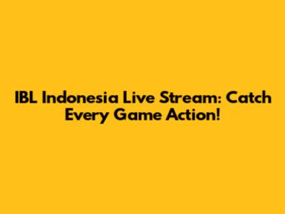 IBL Indonesia Live Stream: Catch Every Game Action!