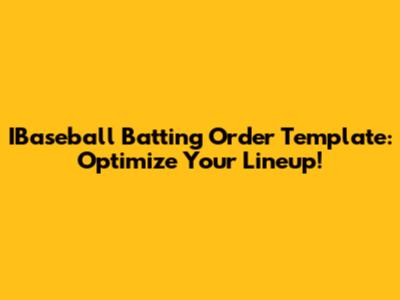 IBaseball Batting Order Template: Optimize Your Lineup!