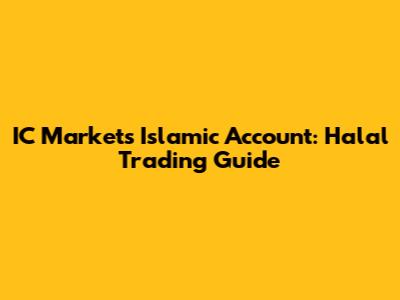 IC Markets Islamic Account: Halal Trading Guide