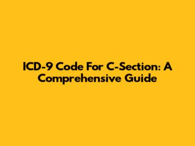 ICD-9 Code For C-Section: A Comprehensive Guide