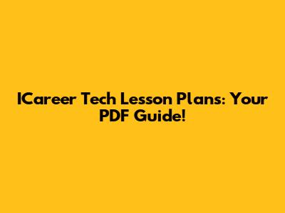 ICareer Tech Lesson Plans: Your PDF Guide!