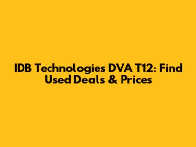 IDB Technologies DVA T12: Find Used Deals & Prices