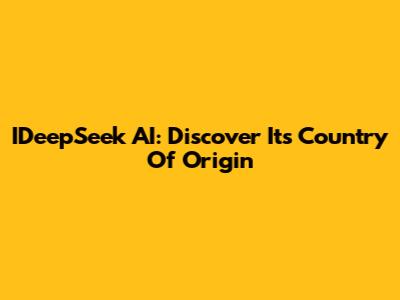 IDeepSeek AI: Discover Its Country Of Origin
