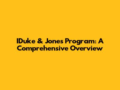 IDuke & Jones Program: A Comprehensive Overview