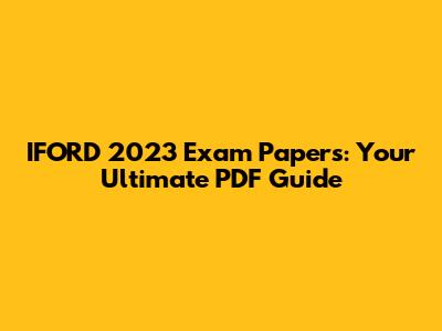 IFORD 2023 Exam Papers: Your Ultimate PDF Guide