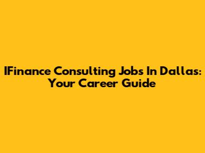 IFinance Consulting Jobs In Dallas: Your Career Guide