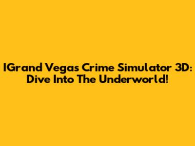 IGrand Vegas Crime Simulator 3D: Dive Into The Underworld!