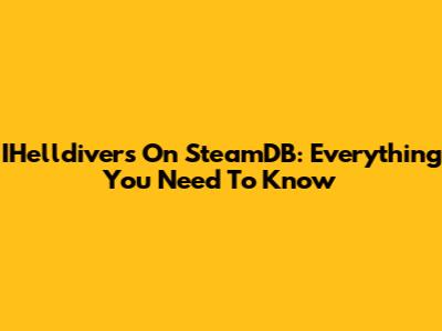 IHelldivers On SteamDB: Everything You Need To Know