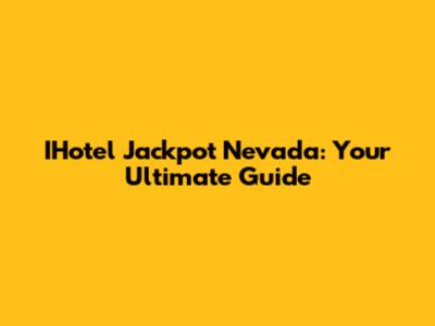IHotel Jackpot Nevada: Your Ultimate Guide