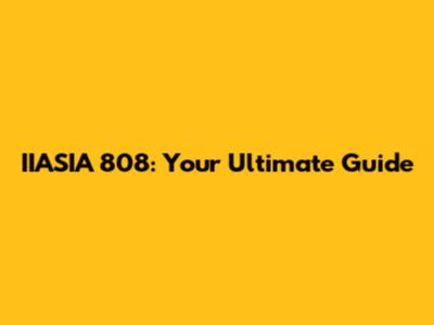 IIASIA 808: Your Ultimate Guide