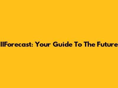 IIForecast: Your Guide To The Future