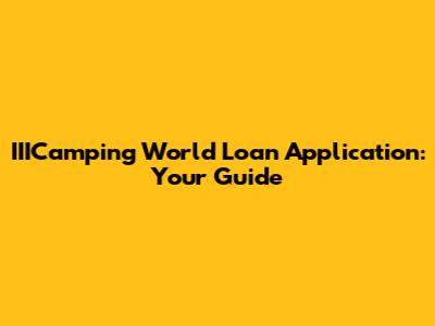 IIICamping World Loan Application: Your Guide