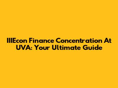 IIIEcon Finance Concentration At UVA: Your Ultimate Guide
