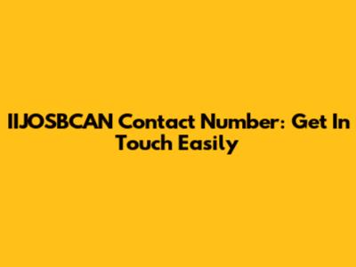 IIJOSBCAN Contact Number: Get In Touch Easily