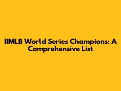 IIMLB World Series Champions: A Comprehensive List
